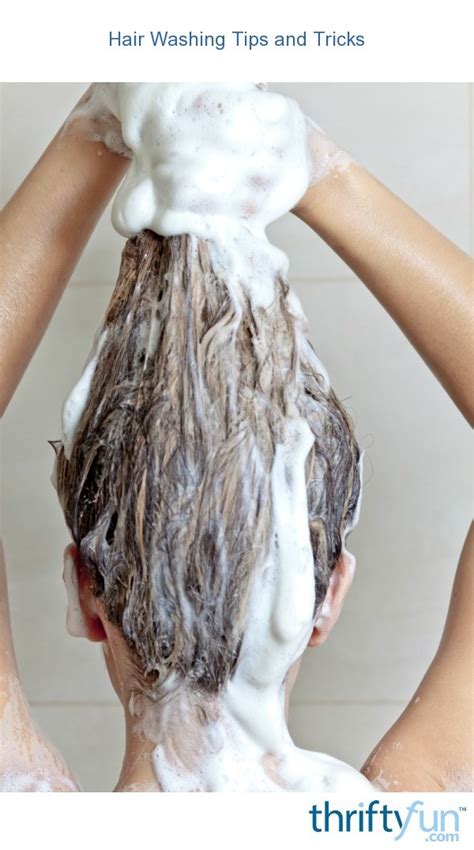 Hair Washing Tips And Tricks ThriftyFun