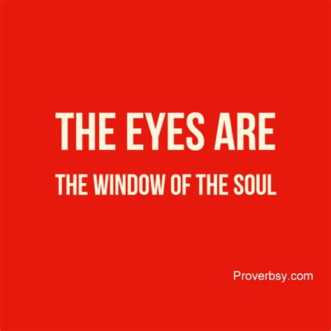 The Eyes Are The Window Of The Soul Proverbsy