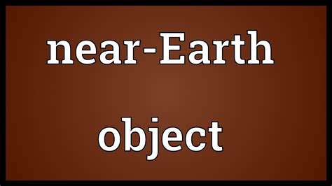 Near Earth Object Meaning Youtube