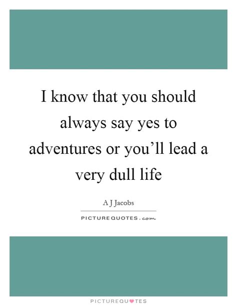 Dull Life Quotes Dull Life Sayings Dull Life Picture Quotes