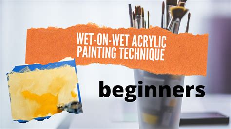 Acrylic Painting Techniques Beginners Wet On Wet With Acrylics
