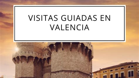 Guía Oficial Turismo De Valencia Visitas Guiadas Guiartevalencia