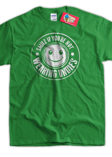 Funny Shirt Smile If Youre Not Wearing Undies T Shirt Tee Etsy