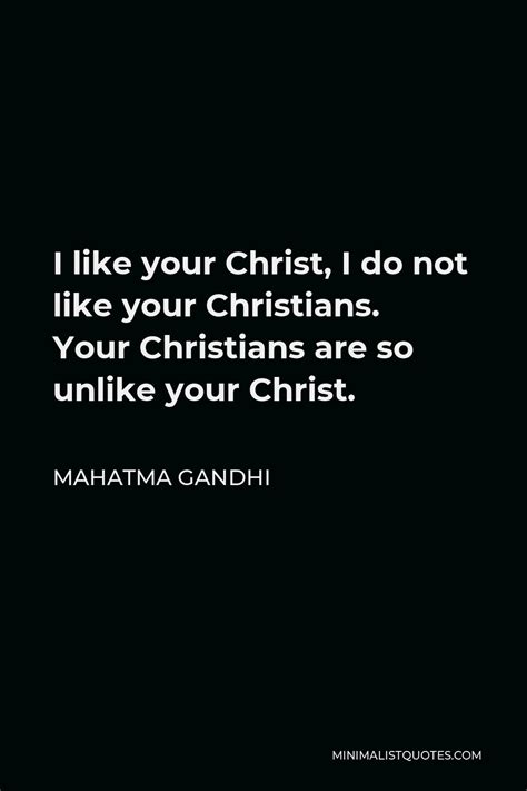 Mahatma Gandhi Quote I Like Your Christ I Do Not Like Your Christians