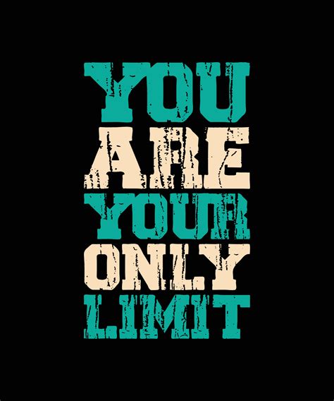 YOU ARE YOUR ONLY LIMIT TYPOGRAPHY 6483934 Vector Art At Vecteezy