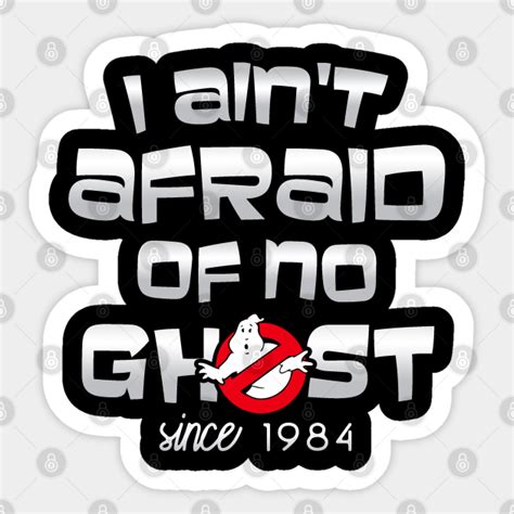 i ain t afraid of no ghost ghostbusters sticker teepublic