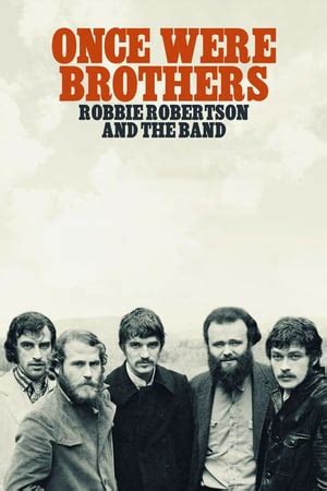 Ultimately though, the music and talent of robbie robertson and the band are the real attractions for this movie. Once Were Brothers: Robbie Robertson and The Band (2020 ...