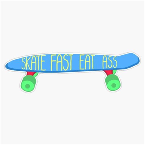 Skate Fast Eat Ass Sticker Decal Bumper Sticker 5