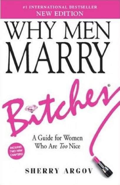 why men marry bitches a guide for women who are too nice expanded new edition by sherry argov