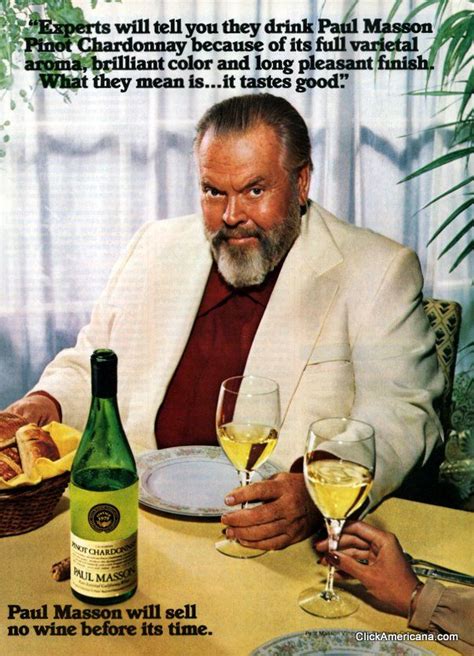 Orson Welles For Paul Masson Pinot Chardonnay Paul Masson Will Sell No Wine Before Its Time