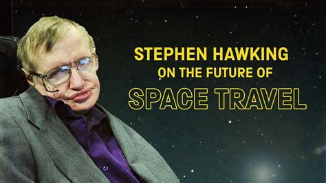 Stephen Hawking On The Future Of Space Exploration Youtube