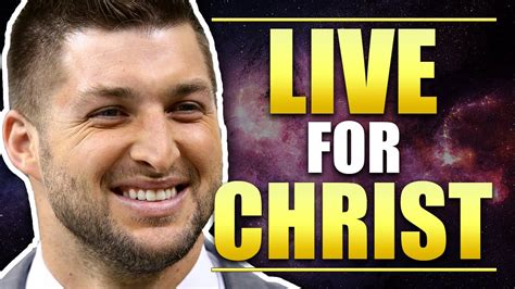 Live For Christ Tim Tebow Youtube