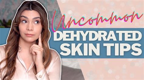 5 Uncommon Tips For Dehydrated Skin Youtube