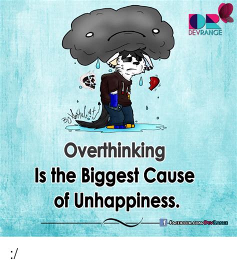 Devrange Overthinking Is The Biggest Cause Of Unhappiness Meme On Meme