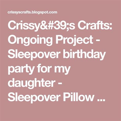 The Words Crisssy And 39s Crafts Ongoing Project Sleepover Birthday Party For My Daughter
