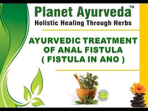 Fistulas may develop between different organs, such as between the esophagus and the windpipe or the bowel and the. Ayurvedic Treatment of Anal Fistula - Avoid Surgery - YouTube