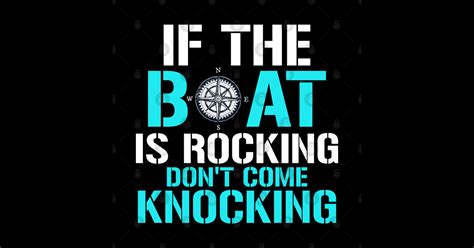 If The Boat Is Rocking Don T Come Knocking If The Boat Is Rocking Dont Come Knock Sticker