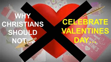 Why Christians Should Not Celebrate Valentines Day In 2020 Valentines