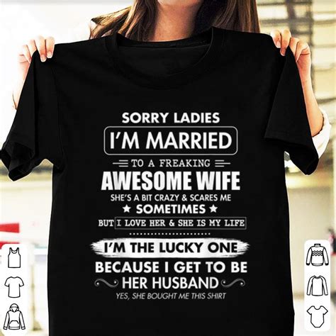 hot sorry ladies i m married to a freaking awesome wife shirt kutee boutique