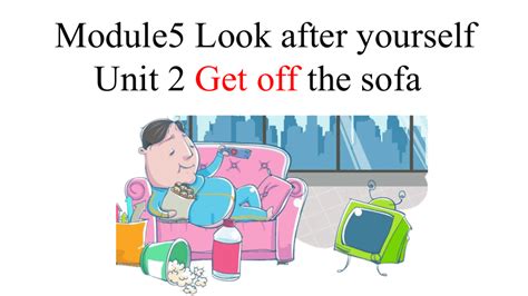 Module 5 Look After Yourself Unit 2 Get Off The Sofa课件（共20张ppt）音频 21