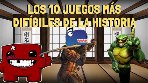 Los 10 Juegos MÁs DifÍciles De La Historia Youtube