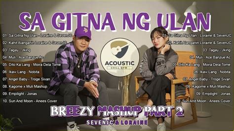 Sa Gitna Ng Ulan Mashup Cover By Loraine And Sevenjc 💦 Top 20 Latest
