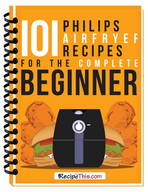 101 Philips Air Fryer Recipes For The Complete Beginner