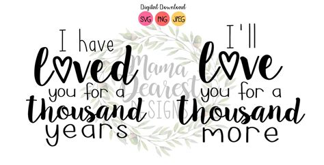 I Have Loved You For A Thousand Years Set Mommy And Me Svg Etsy