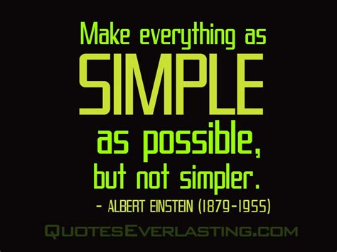 Make Everything As Simple As Possible But Not Simpler Albert Einstein