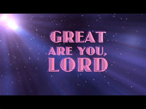 Great Are You Lord Video Worship Song Track With Lyrics Good Kicks