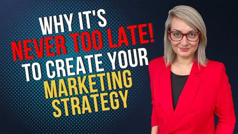 why it s never too late to start a marketing strategy youtube
