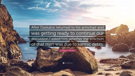 Kyriacos C Markides Quote After Daskalos Returned To His Armchair