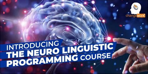 Introducing The Neuro Linguistic Programming Course Changeworx