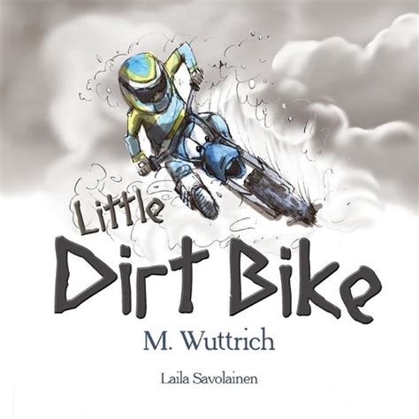 Little Dirt Bike By M Wuttrich English Paperback Book Free Shipping