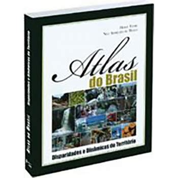 Atlas do Brasil 2 edição disparidades e dinâmicas do território