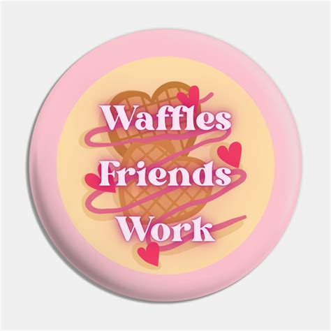 Waffles Friends Work Parks And Recreation Leslie Knope Pin TeePublic