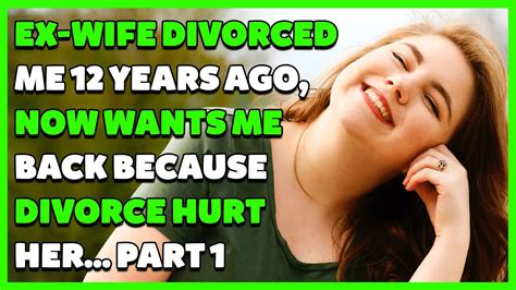 Ex Wife Divorced 12 Years Ago Now Wants Me Back Because Divorce Hurt