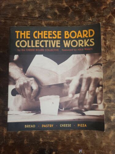 The Cheese Board Collective Works By Alice Waters 2003 First Printing