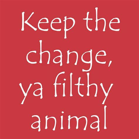 Keep the change you filthy animal movie. Christmas movie quotes - Free printables - Shell Louise