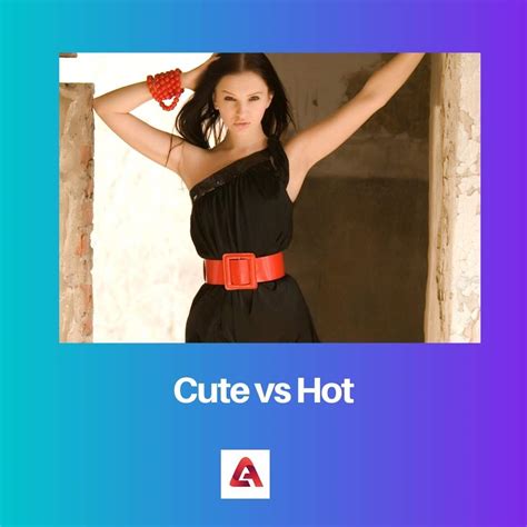 Difference Between Cute And Hot