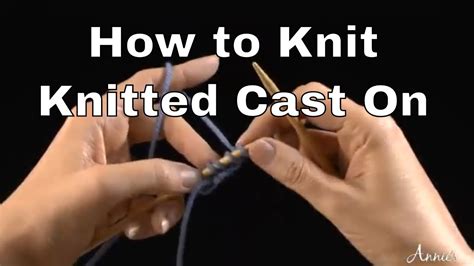 How To Cast On In Knitting Knitted Cast On An Annies Tutorial