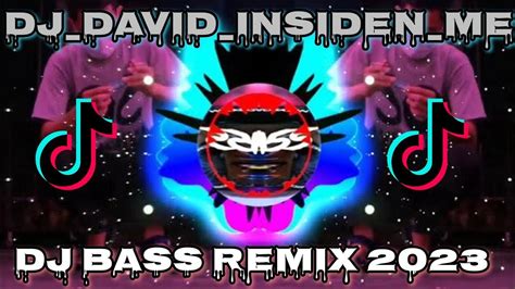 Dj Bass Remix Djdavidinsidenmeisispomeyenremixer256kexported 2023 🔥 Youtube