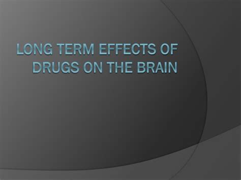 Ppt Long Term Effects Of Drugs On The Brain Powerpoint Presentation Free Download Id2496073