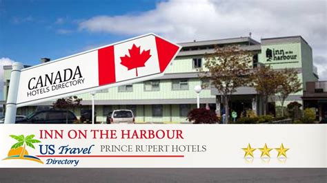 Inn On The Harbour Prince Rupert Hotels Canada Youtube