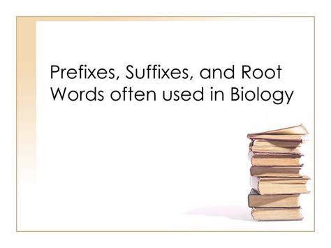 Ppt Prefixes Suffixes And Root Words Often Used In Biology