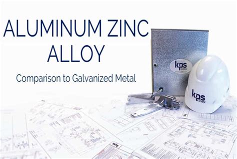 Comparing Aluminum Zinc Alloy To Galvanized Metal Kps Global