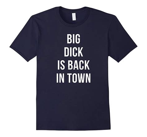 Men T Shirt Big Dick Is Back In Town Funny T Shirt Rt Women Tshirtst