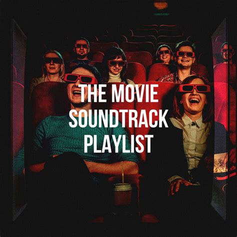 The Movie Soundtrack Playlist Compilation By Various Artists Films