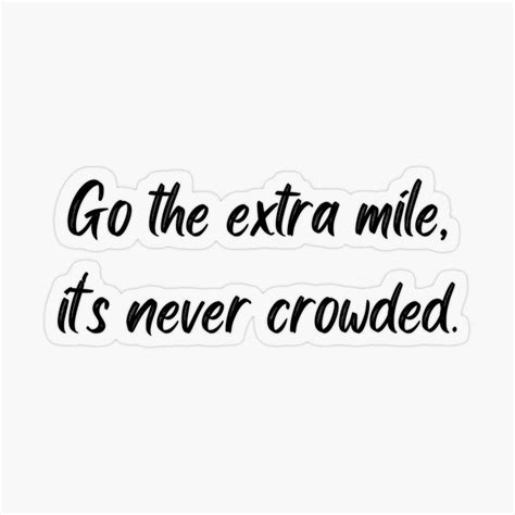 Go The Extra Mile Its Never Crowded Inspirationalmotivational Quotes