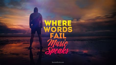 Where Words Fail Music Speaks Quotesbook
